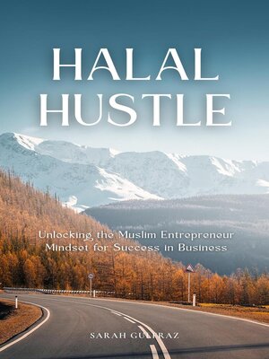 cover image of Halal Hustle--Unlocking the Muslim Entrepreneur Mindset for Success